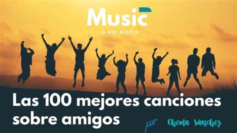 cancion para un amigo que ya no esta|100 canciones sobre amigos. Canciones para dedicar .